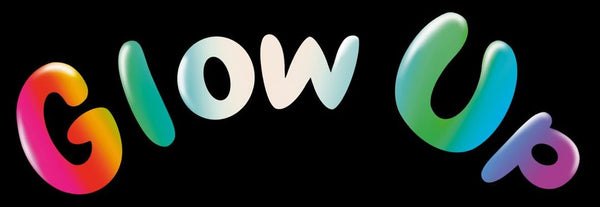 GLOW UP 